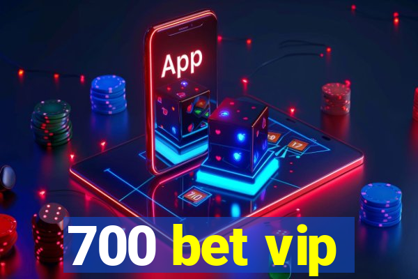 700 bet vip